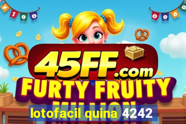 lotofacil quina 4242